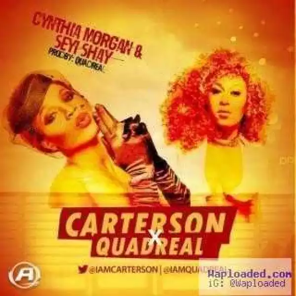 Carterson - Cynthia Morgan And Seyi Shay ft. Quadreal